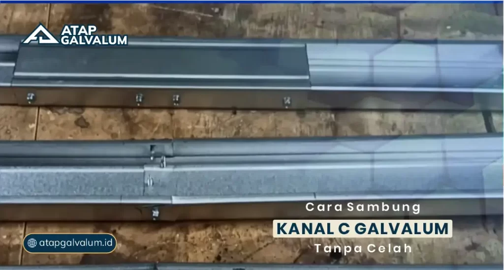 Cara Sambung Kanal C Galvalum Tanpa Celah