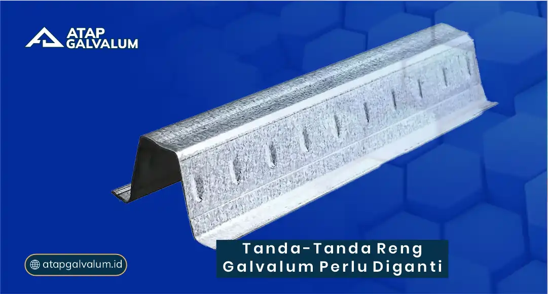Tanda-Tanda Reng Galvalum Perlu Diganti