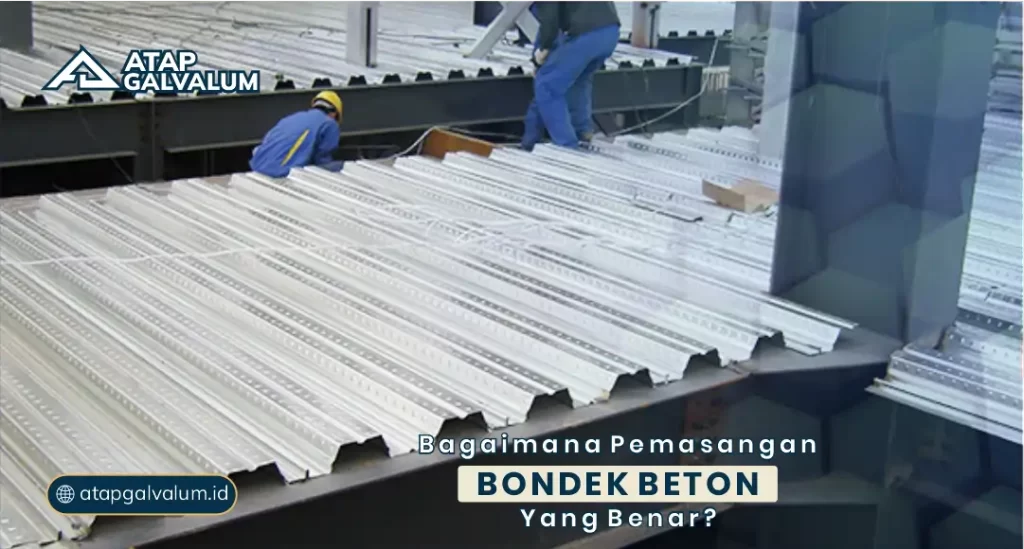 Bagaimana Pemasangan Bondek Beton yang Benar?
