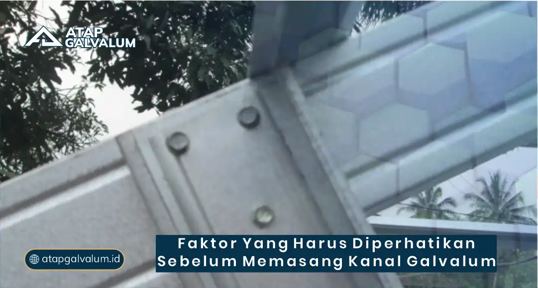 Faktor yang Harus Diperhatikan Sebelum Memasang Kanal Galvalum