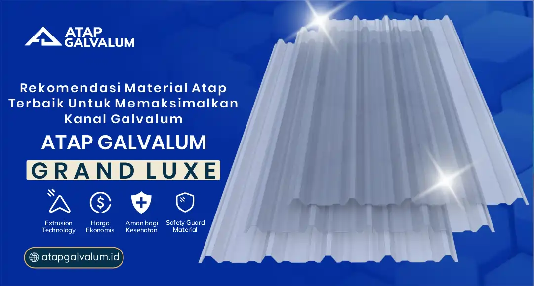 Rekomendasi Material Atap Terbaik untuk Memaksimlakan Kanal Galvalum