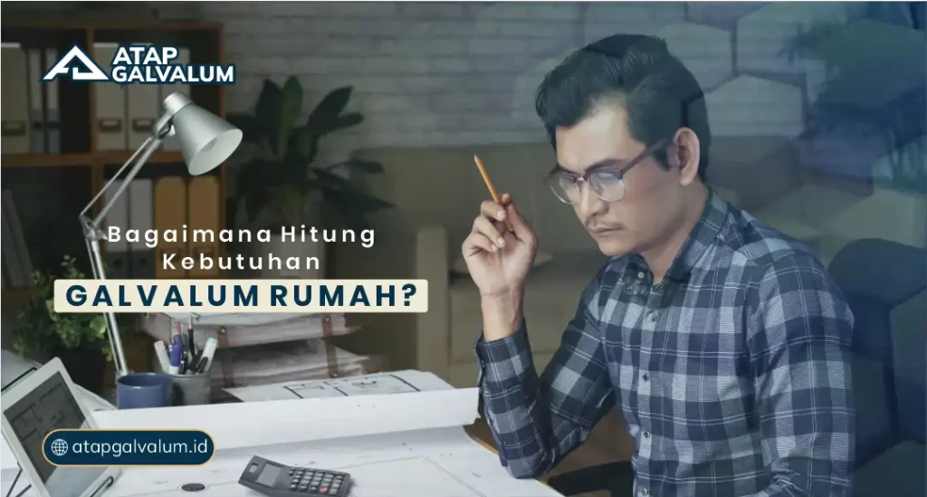 Tips Menghitung Kebutuhan Galvalum Lebih Efisien