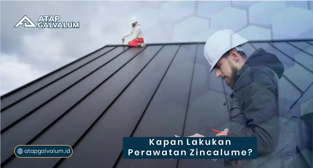 Kapan Lakukan Perawatan Zincalume?
