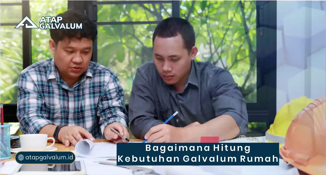 Bagaimana Hitung Kebutuhan Galvalum Rumah