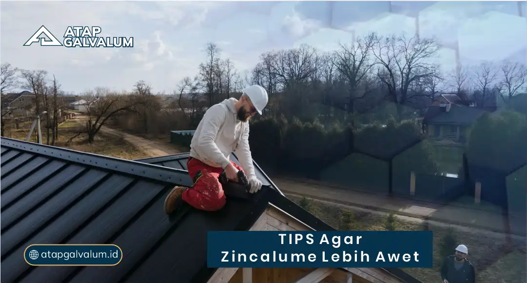 Tips Agar Zincalume Lebih Awet