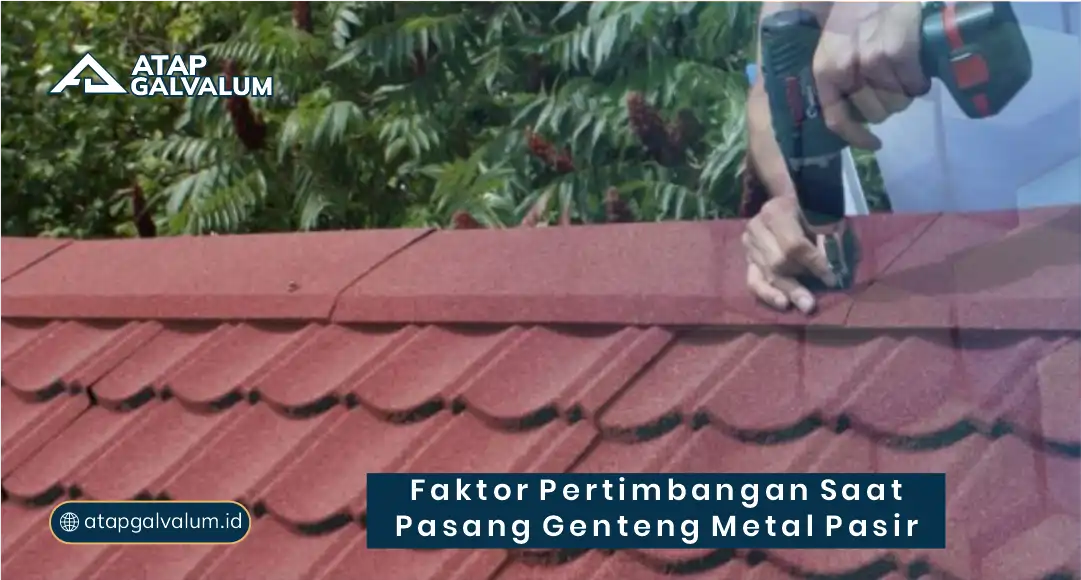 Faktor Pertimbangan Saat Pasang Genteng Metal Pasir