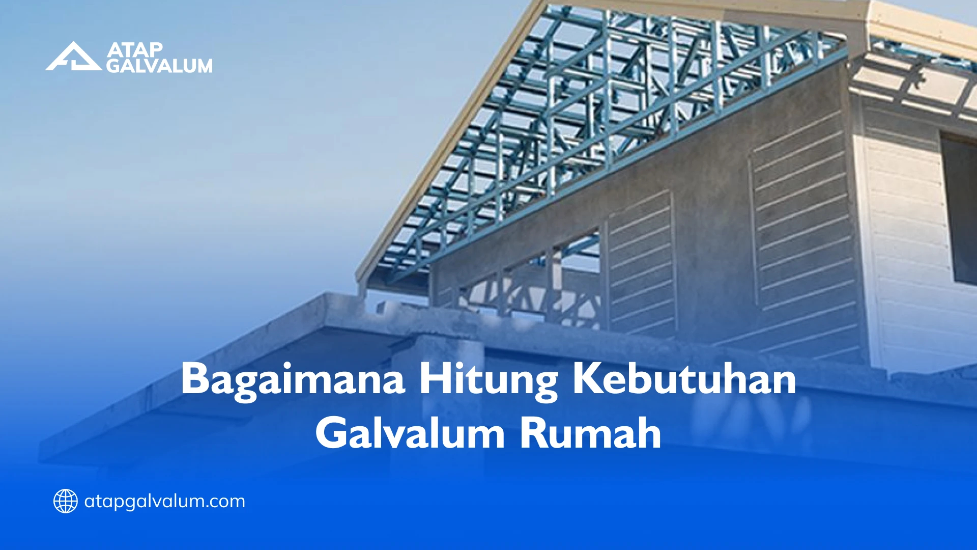 Bagaimana Hitung Kebutuhan Galvalum Rumah