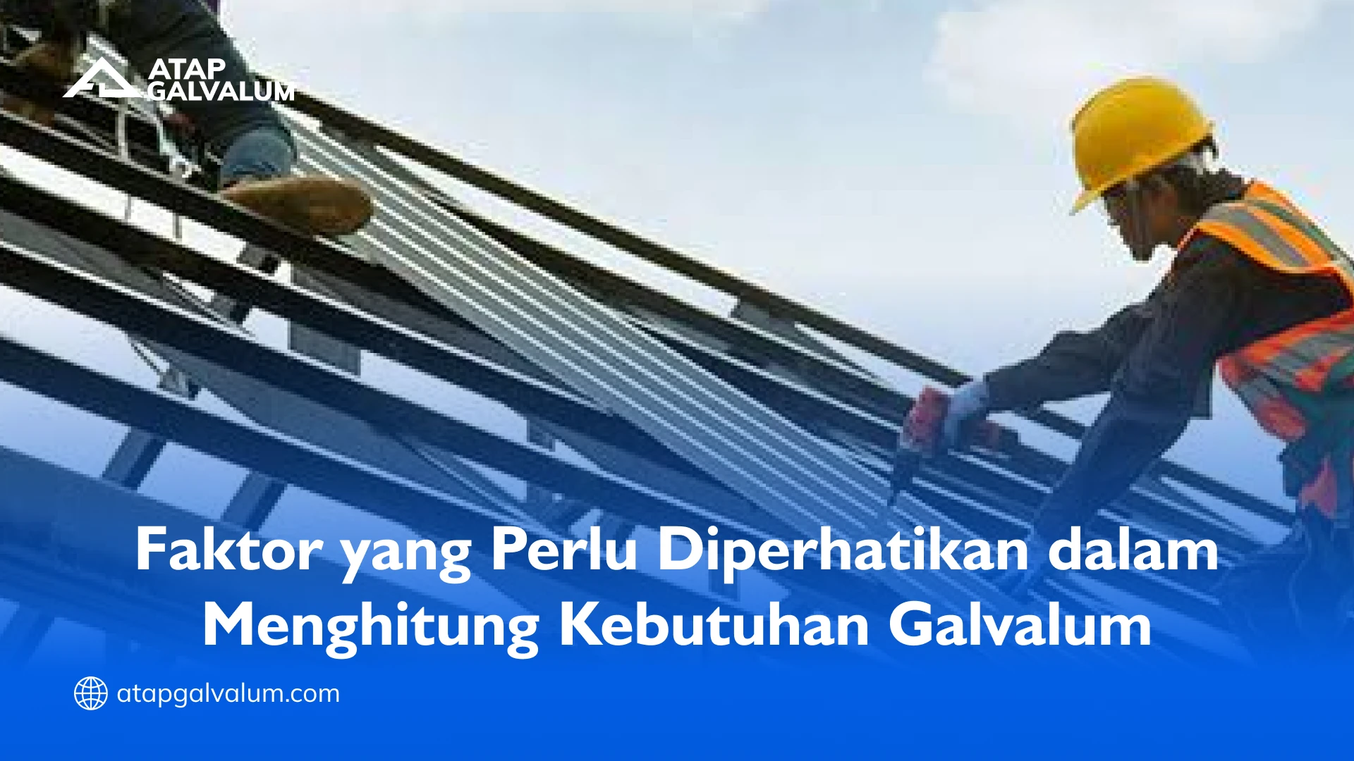 Faktor yang Perlu Diperhatikan dalam Menghitung Kebutuhan Galvalum