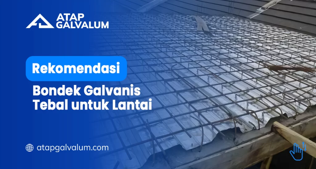 Rekomendasi Bondek Galvanis Tebal untuk Lantai