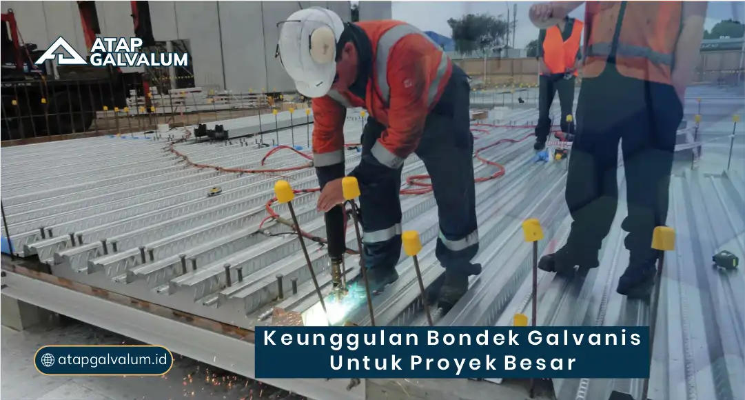 Keunggulan Bondek Galvanis untuk Proyek Besar