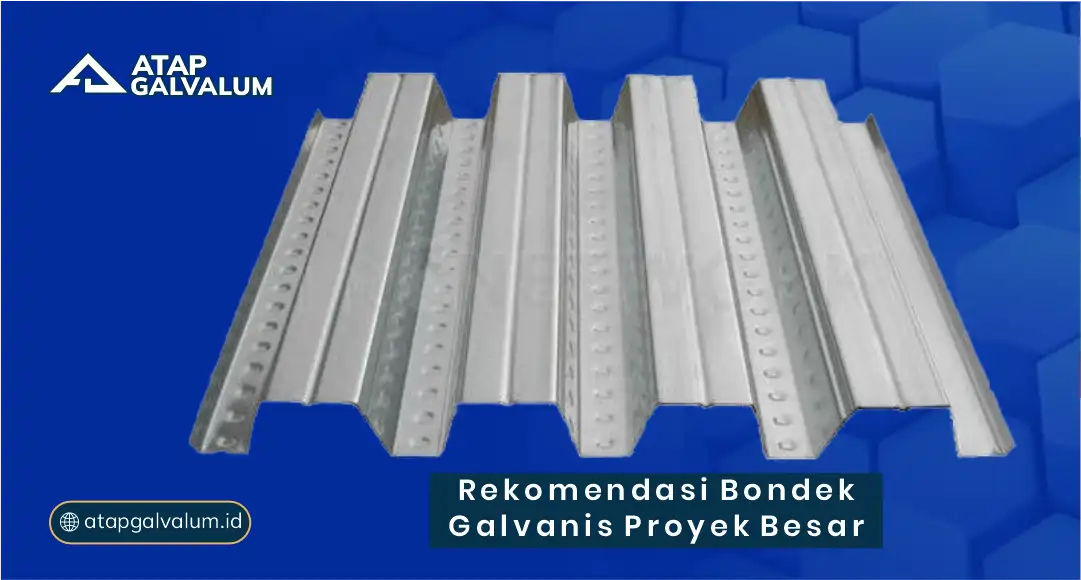 Rekomendasi Bondek Galvanis Proyek Besar