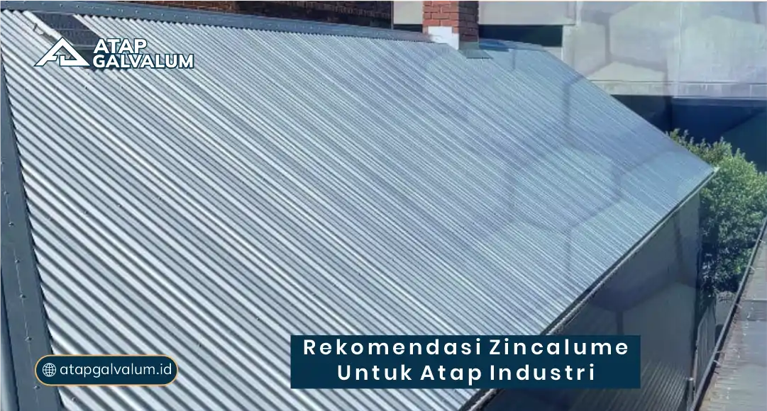 Rekomendasi Zincalume untuk Atap Industri