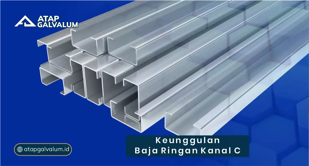 Keunggulan Baja Ringan Kanal C