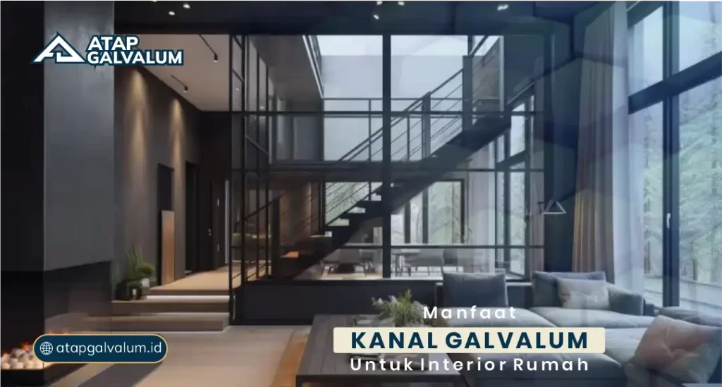 Manfaat Kanal Galvalum untuk Interior Rumah