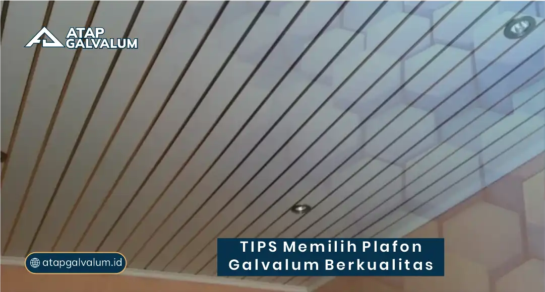 Tips Memilih Plafon Galvalum Berkualitas
