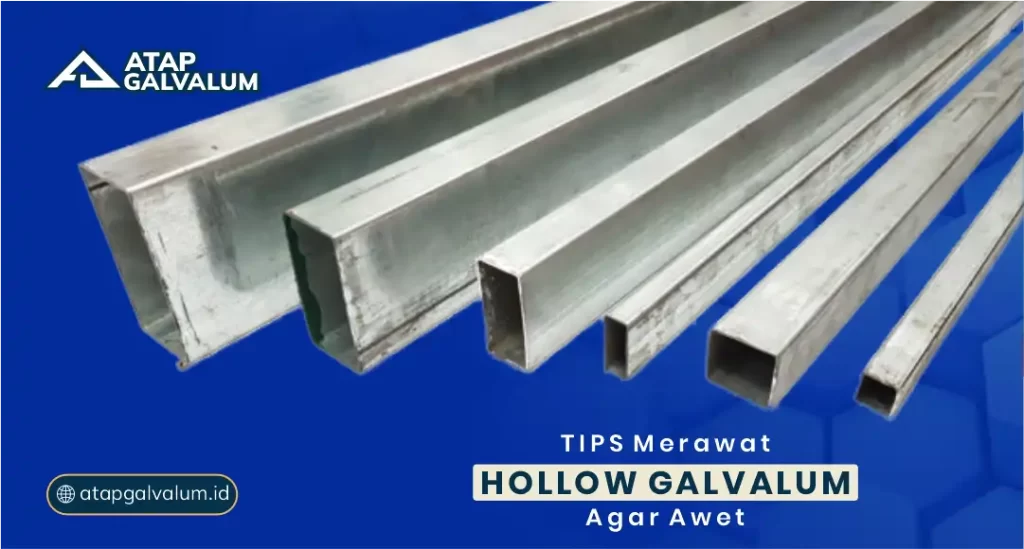 Tips Merawat Hollow Galvalum Agar Awet