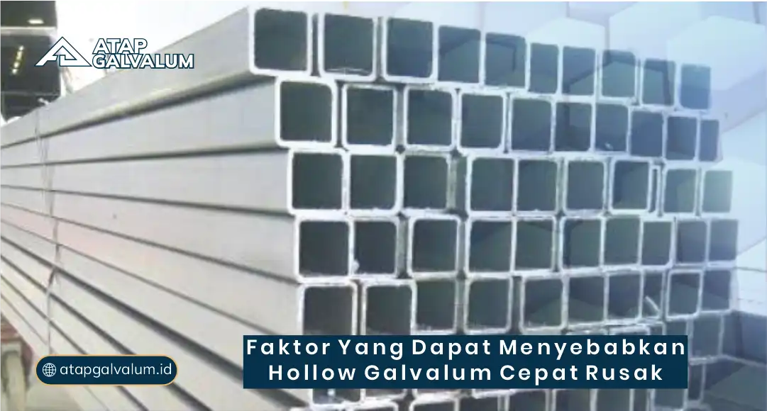 Faktor yang Dapat Menyebabkan Hollow Galvalum Cepat Rusak