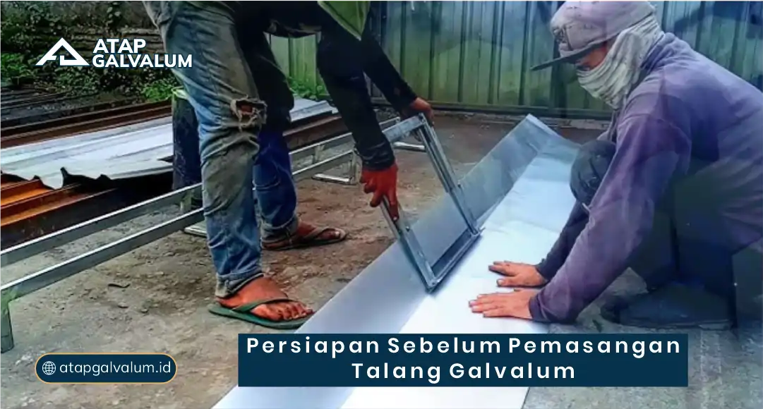Persiapan Sebelum Pemasangan Talang Galvalum