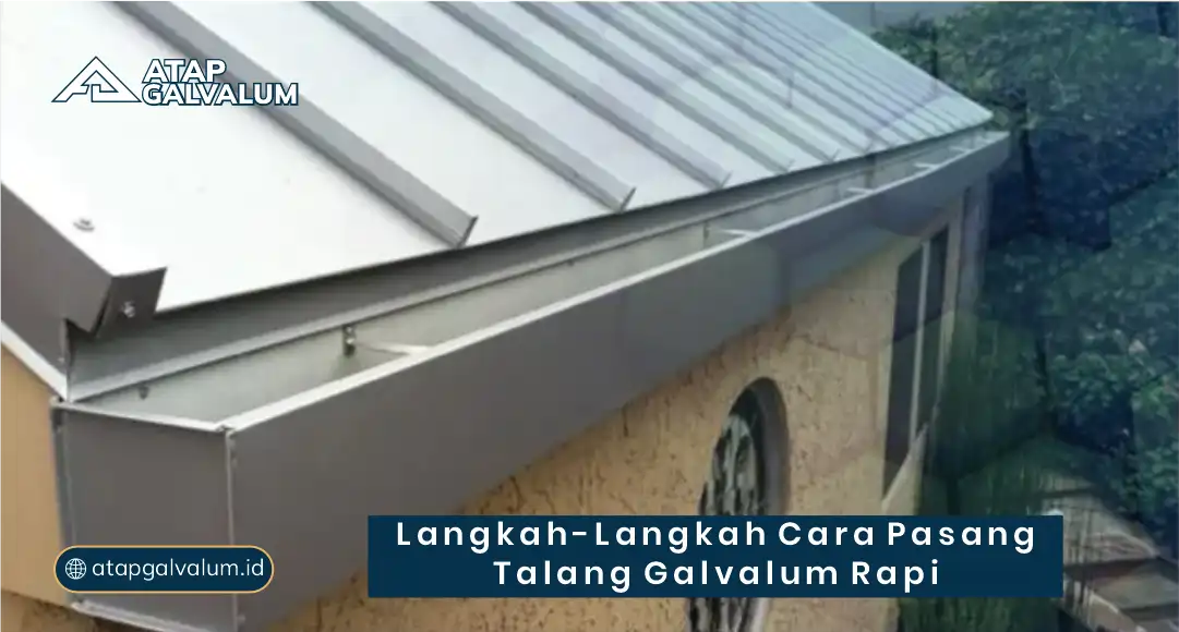 Langkah-Langkah Cara Pasang Talang Galvalum Rapi
