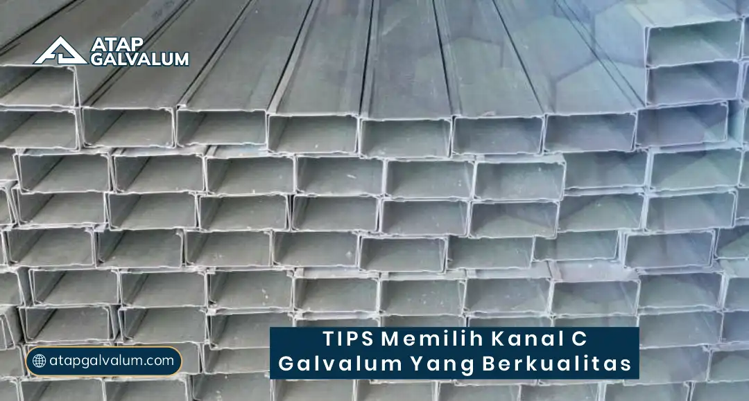 Tips Memilih Kanal C Galvalum yang Berkualitas