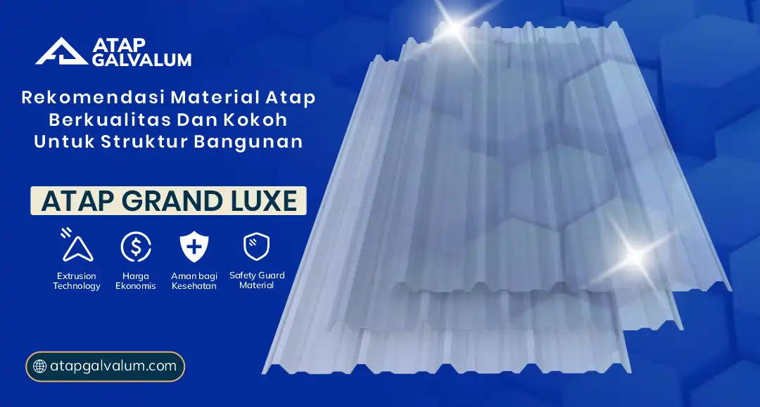 Rekomendasi Material Atap Berkualitas dan Kokoh untuk Struktur Bangunan