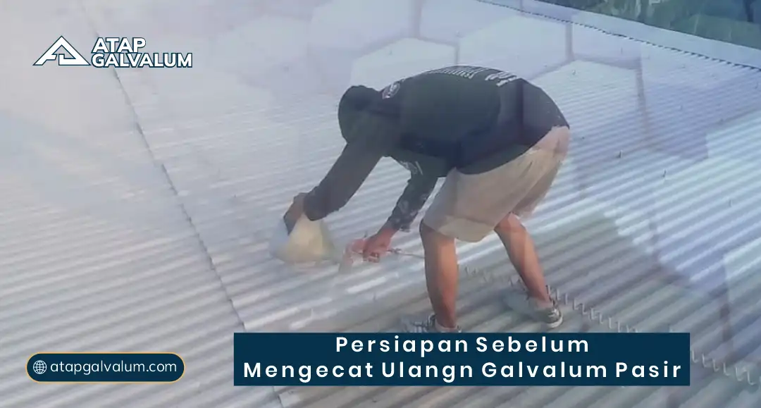 Persiapan Sebelum Mengecat Ulang Galvalum Pasir