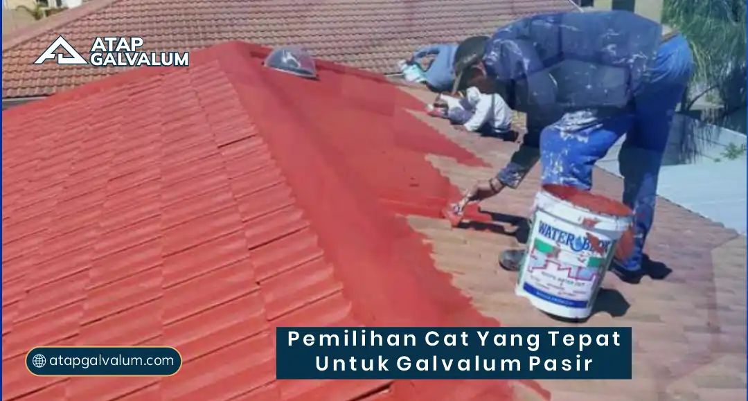 Pemilihan Cat yang Tepat untuk Galvalum Pasir