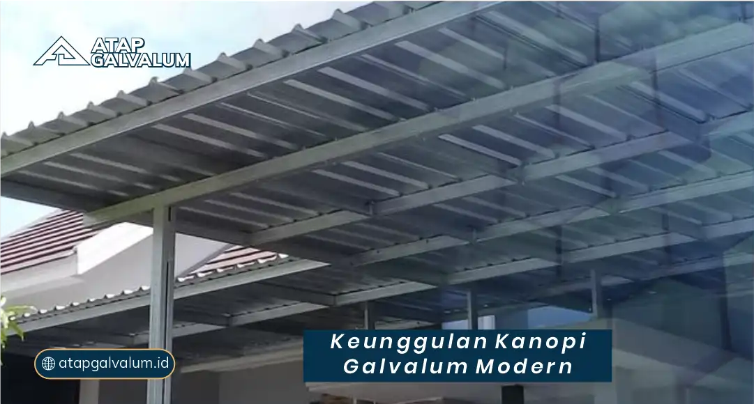 Keunggulan Kanopi Galvalum Modern