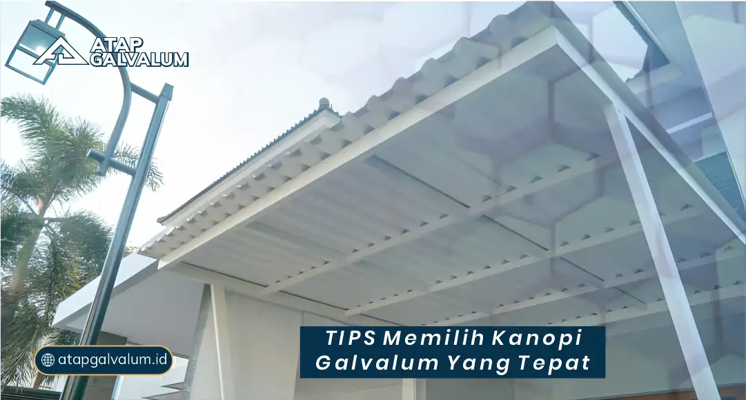 Tips Memilih Kanopi Galvalum yang Tepat