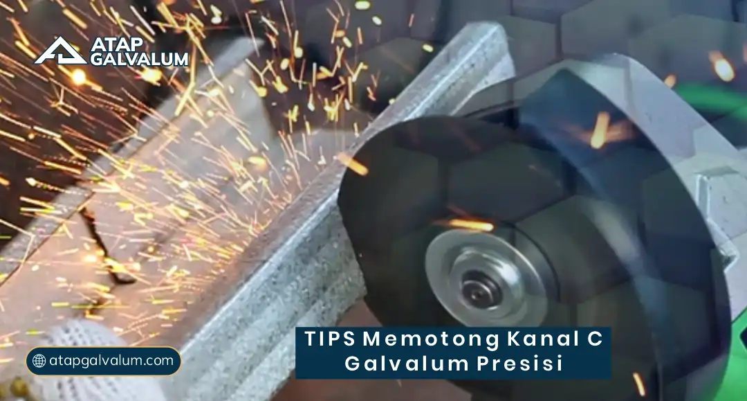 Tips Memotong Kanal C Galvalum Presisi