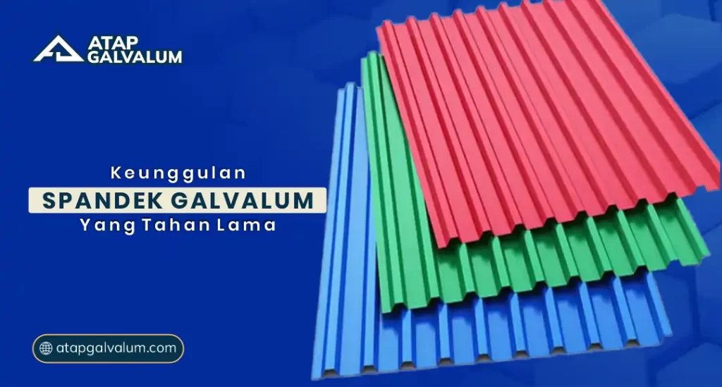 Keunggulan Spandek Galvalum yang Tahan Lama