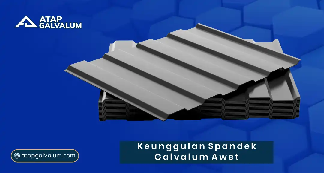 Keunggulan Spandek Galvalum Awet