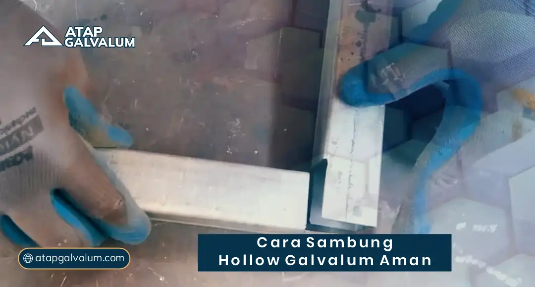 Cara Sambung Hollow Galvalum Aman