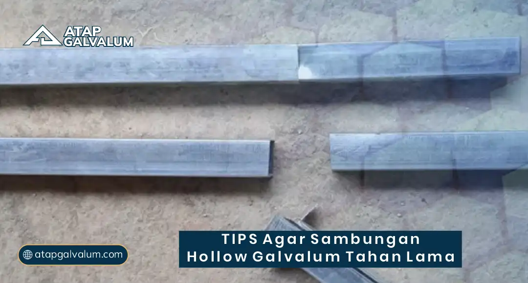 Tips Agar Sambungan Hollow Galvalum Tahan Lama