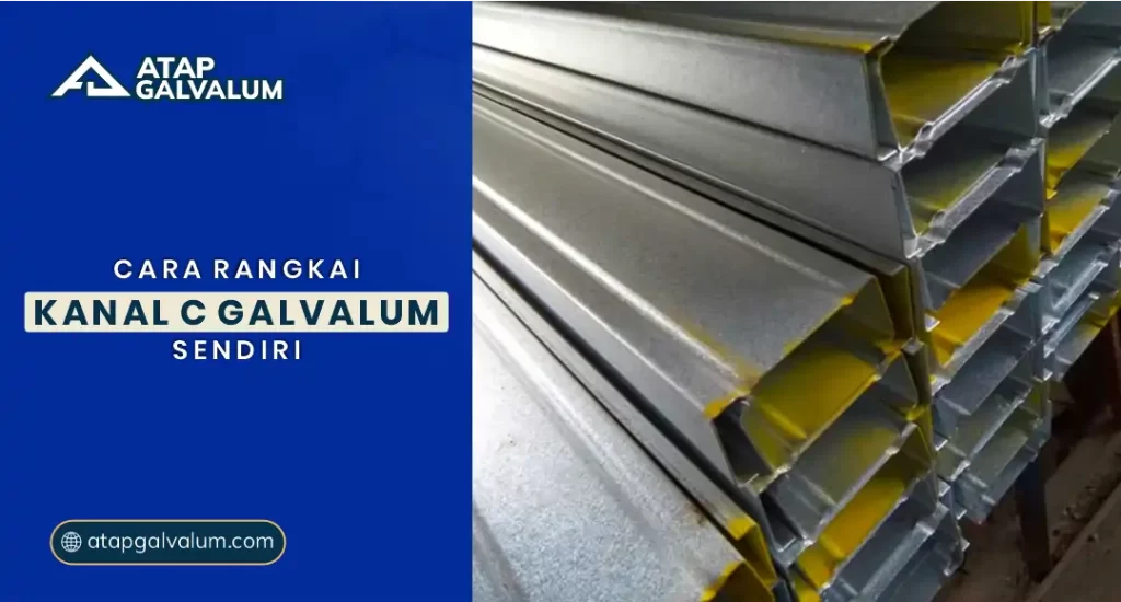 Cara Rangkai Kanal C Galvalum Sendiri
