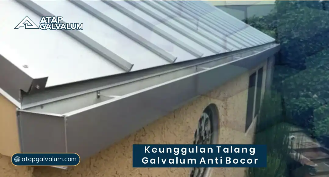 Keunggulan Talang Galvalum Anti Bocor