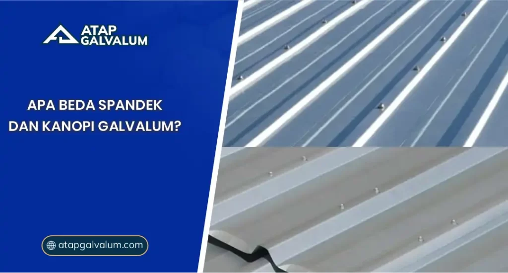 Apa Beda Spandek dan Kanopi Galvalum