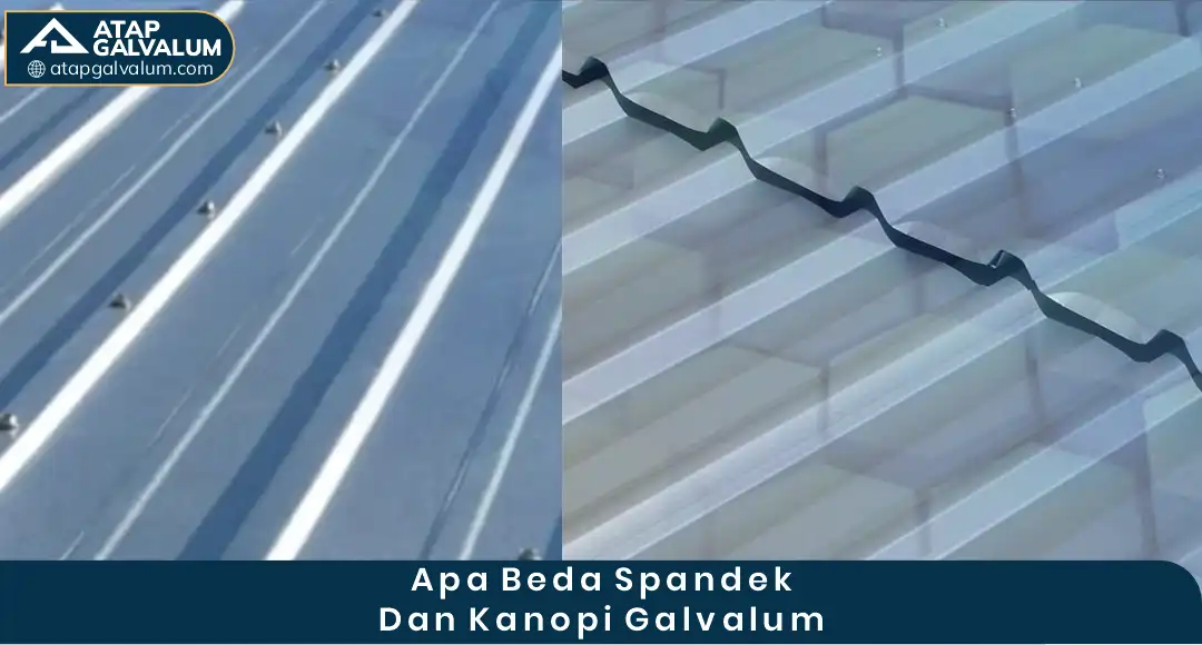 Apa Beda Spandek dan Kanopi Galvalum