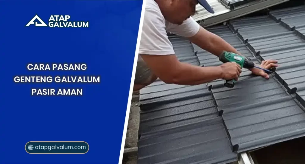 Cara Pasang Genteng Galvalum Pasir Aman