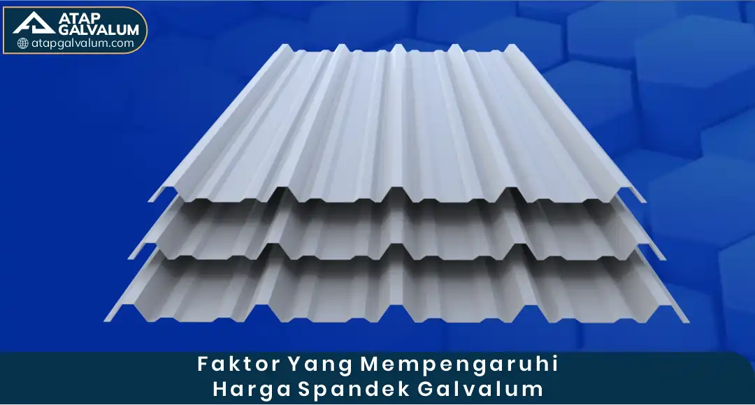 Faktor yang Mempengaruhi Harga Spandek Galvalum