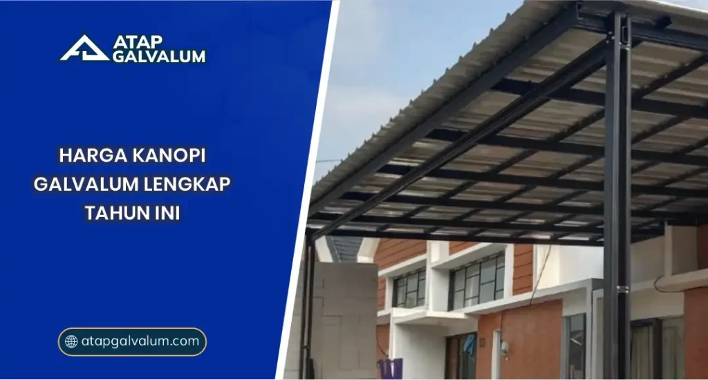 Harga Kanopi Galvalum Lengkap Tahun Ini