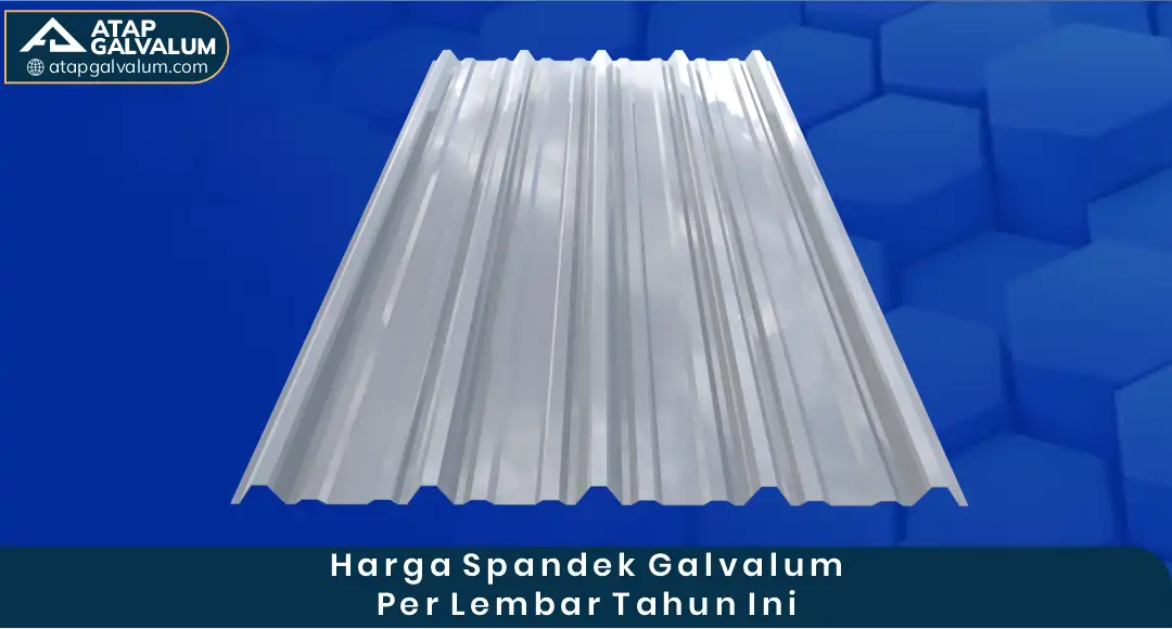 Harga Spandek Galvalum per Lembar Tahun Ini