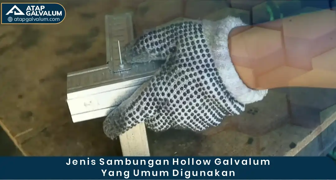 Jenis Sambungan Hollow Galvalum yang Umum Digunakan