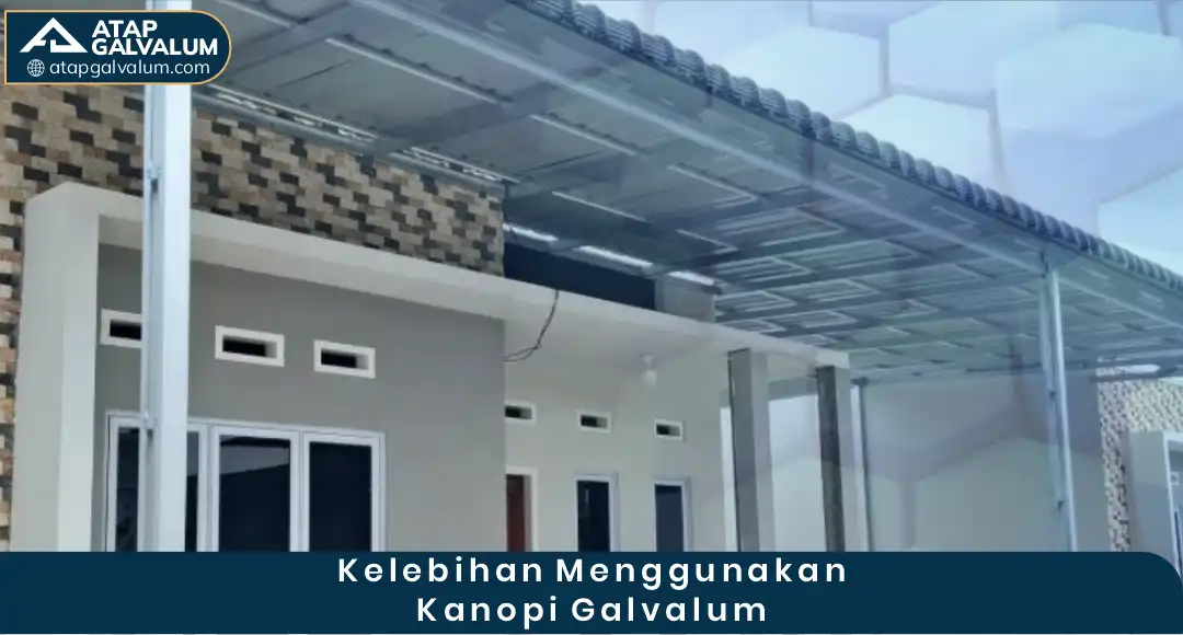 Kelebihan Menggunakan Kanopi Galvalum