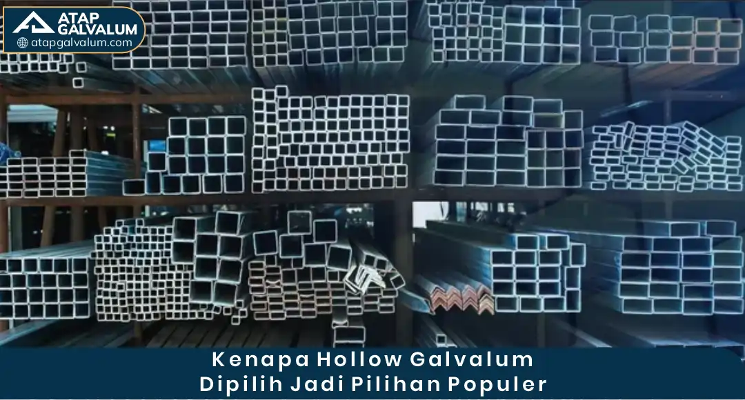 Kenapa Hollow Galvalum Dipilih jadi Pilihan Populer