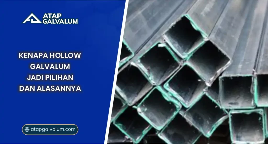 Kenapa Hollow Galvalum Jadi Pilihan dan Alasannya