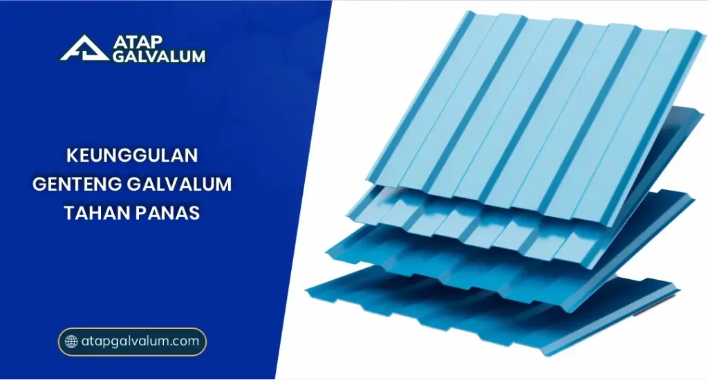 Keunggulan Genteng Galvalum Tahan Panas