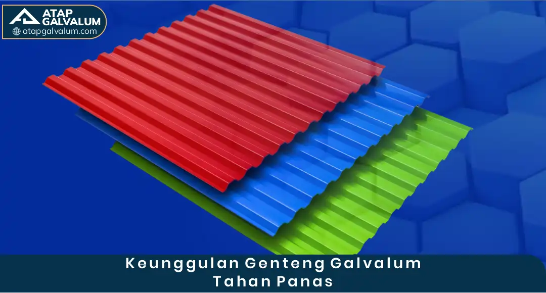 Keunggulan Genteng Galvalum Tahan Panas