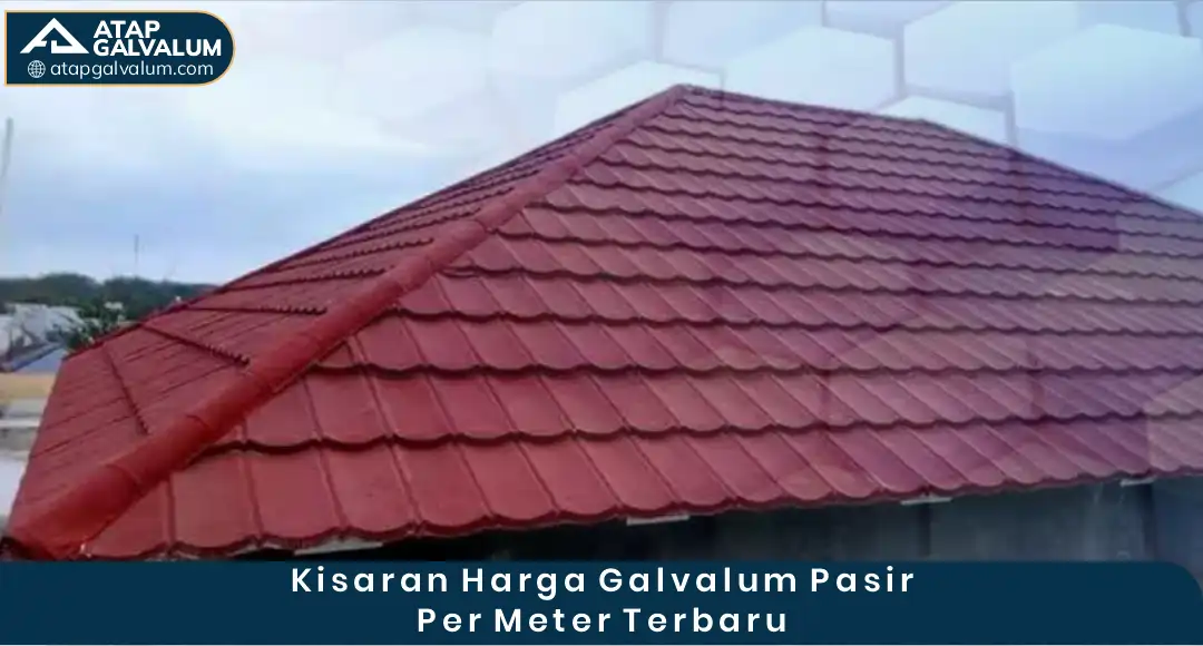 Kisaran Harga Galvalum Pasir per Meter Terbaru