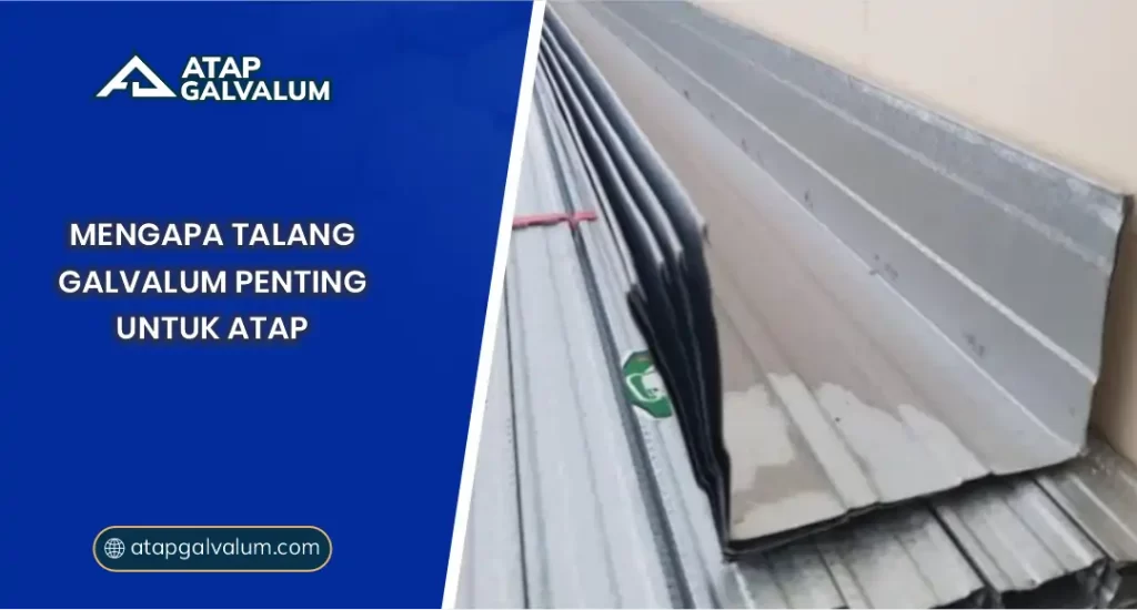 Mengapa Talang Galvalum Penting untuk Atap